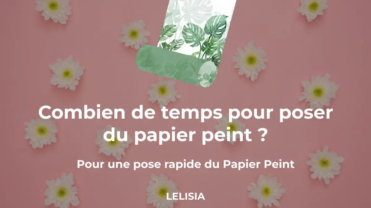 Combien de temps pour poser du papier peint ?