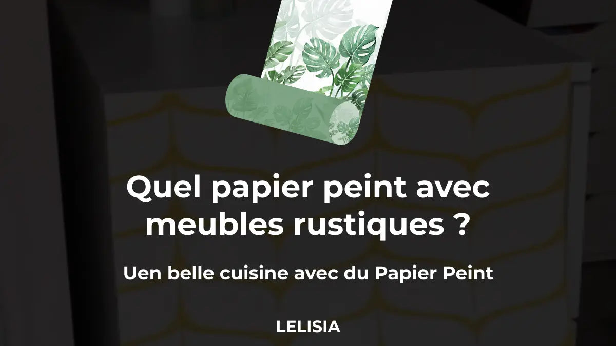 Quel papier peint avec meubles rustiques ?