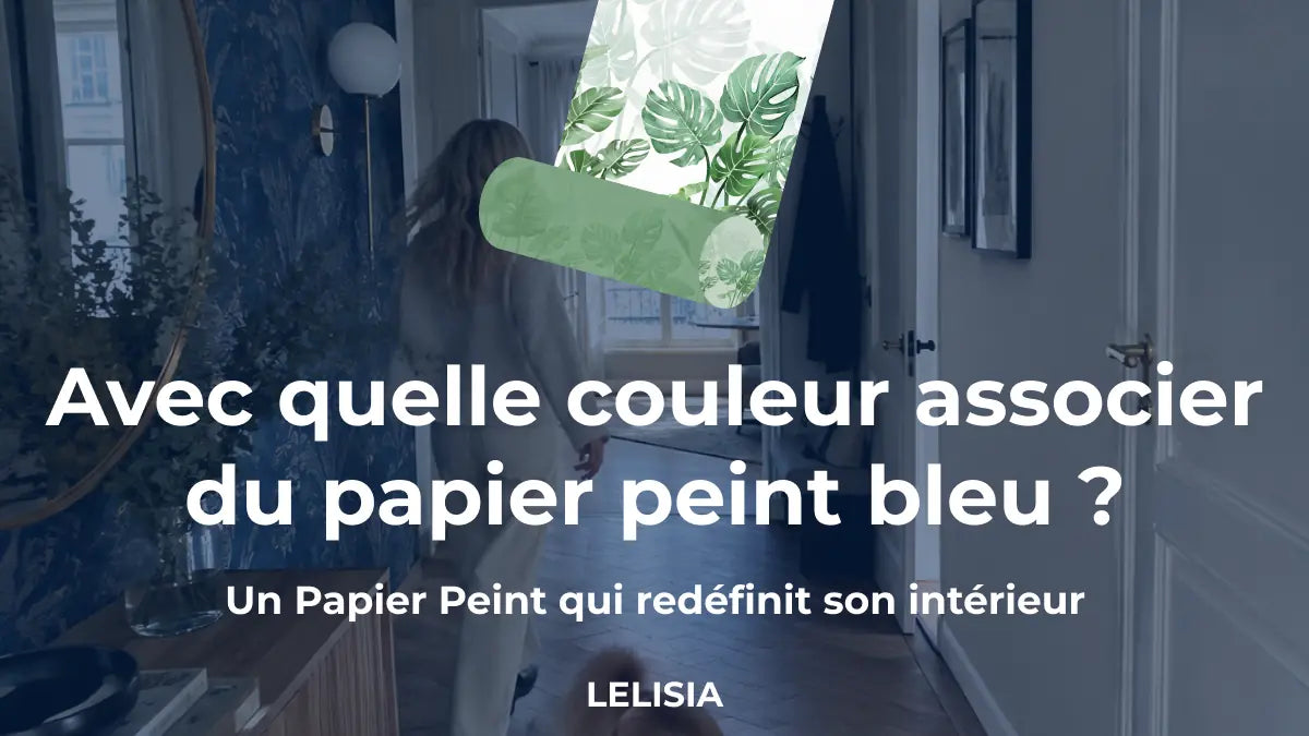 Avec quelle couleur associer du papier peint bleu​ ?