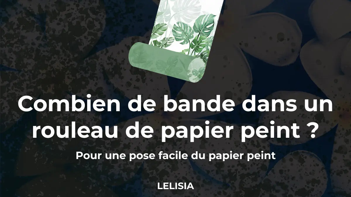 Combien de bande dans un rouleau de papier peint ?
