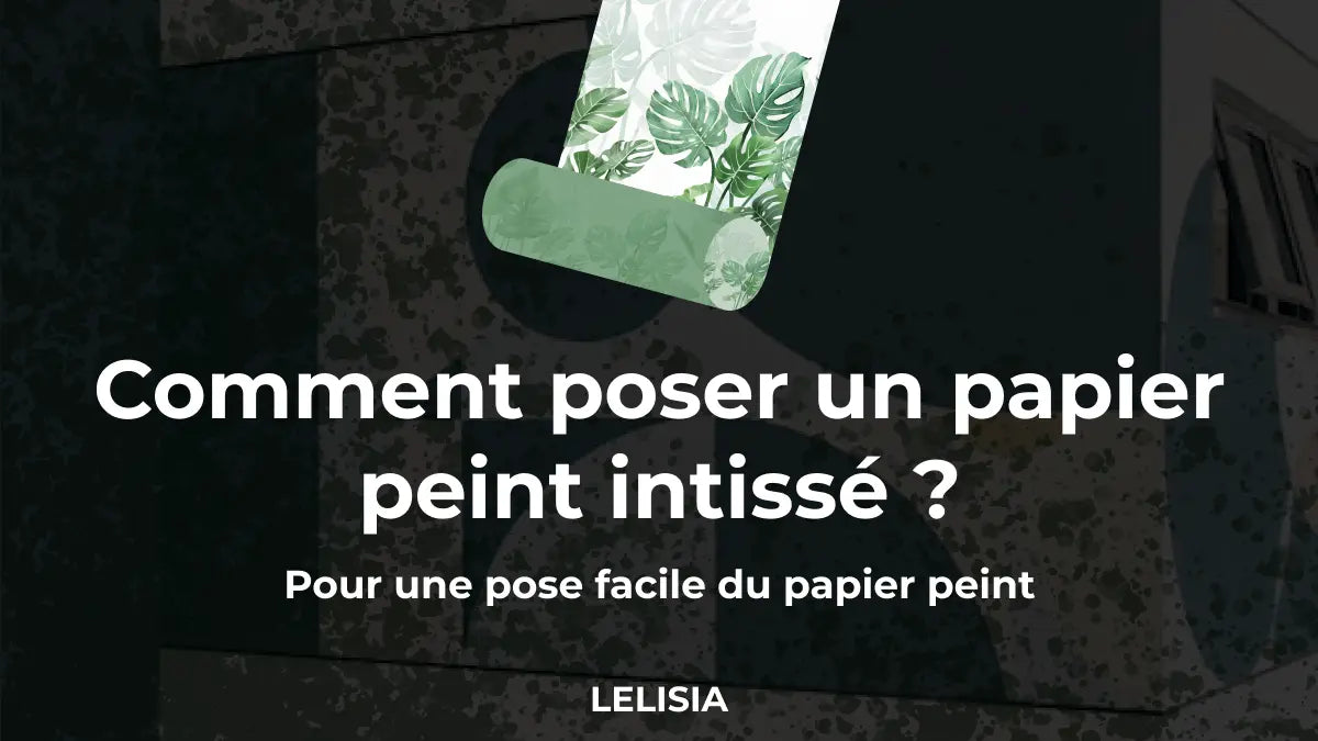 Comment poser un papier peint intissé ?