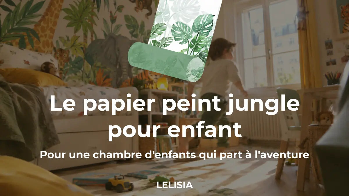 Le papier peint jungle pour enfant​