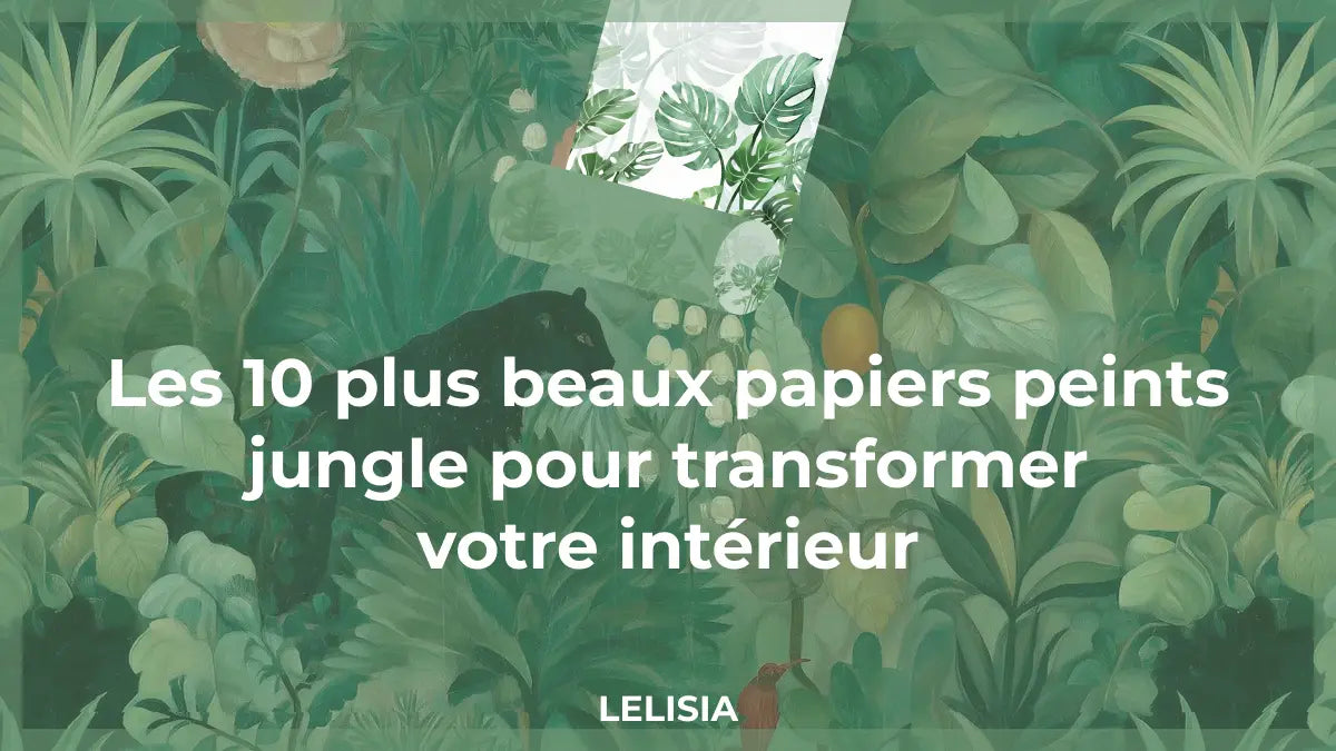 Les 10 plus beaux papiers peints jungle pour transformer votre intérieur