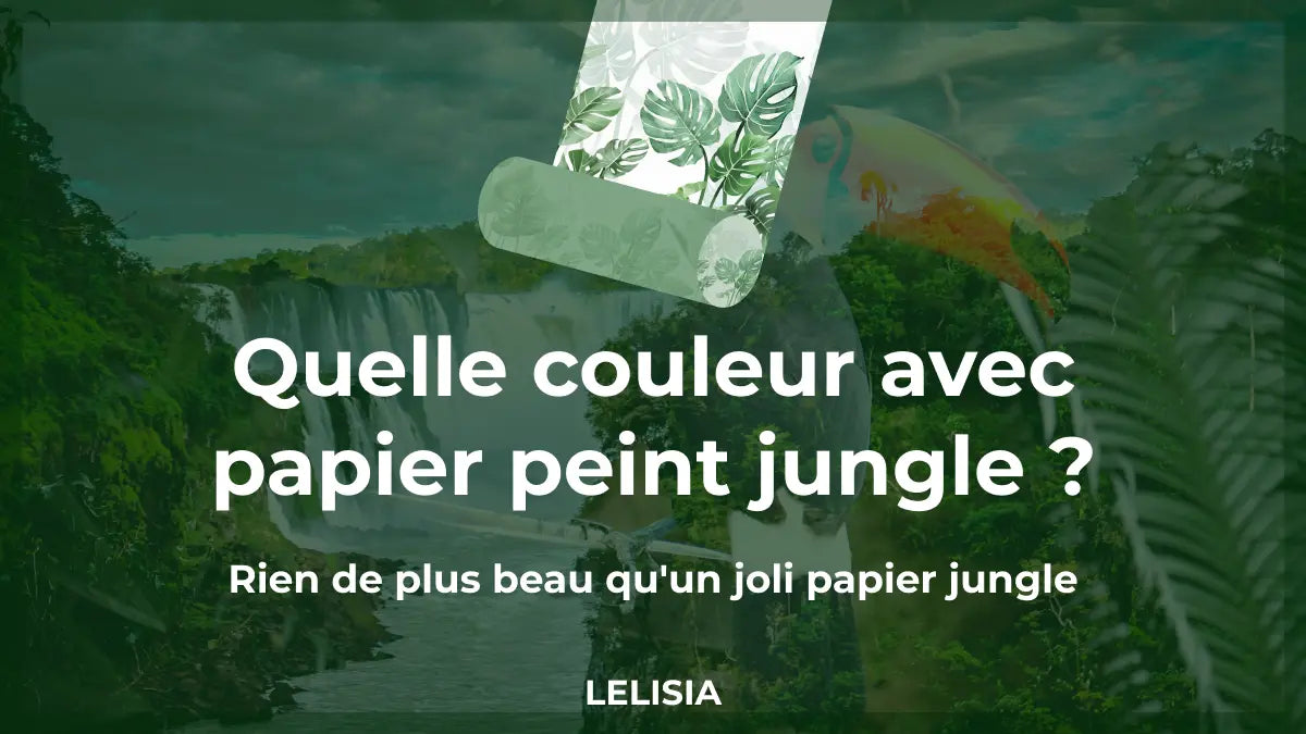 Quelle couleur avec papier peint jungle ?