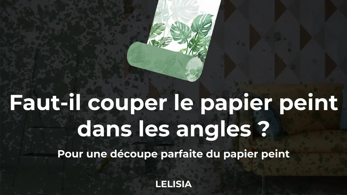 faut-il couper le papier peint dans les angles​